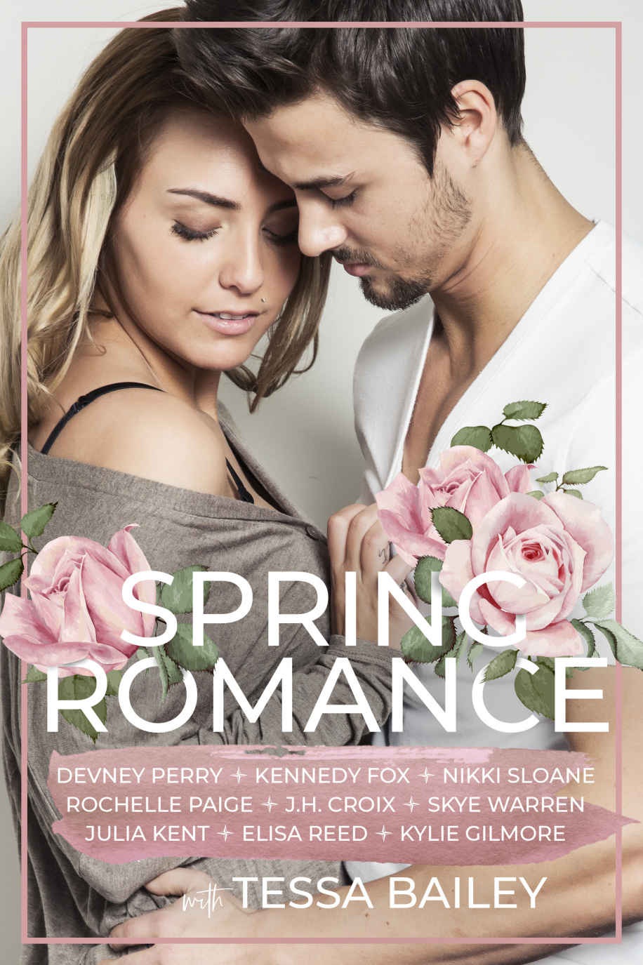 Spring Romance Tessa Bailey Devney Perry Julia Kent Kennedy Fox Nikki Sloane Kylie Gilmore Jh Croix Elisa Reed Rochelle Paige Skye Warren