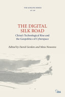 The Digital Silk Road Chinas Technological Rise And The Geopolitics Of Cyberspace David Gordon