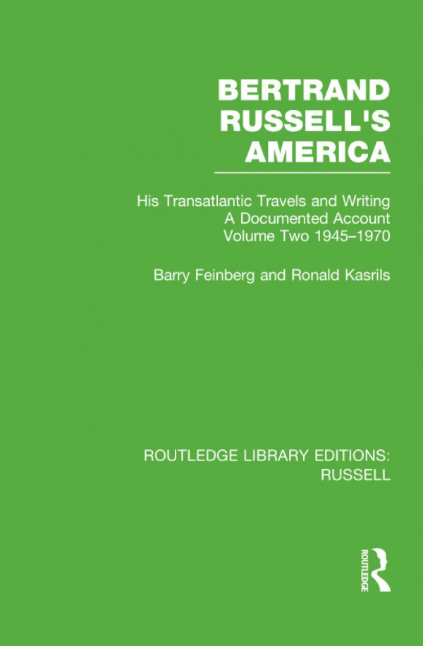 Bertrand Russells America His Transatlantic Travels And Writings Volume Two 19451970 Barry Feinberg Ronald Kasrils