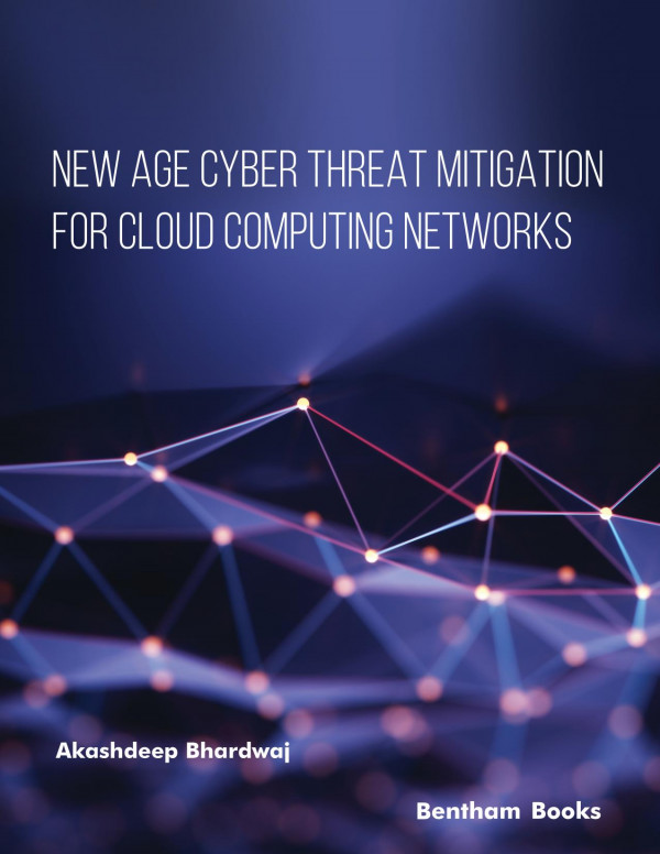 New Age Cyber Threat Mitigation For Cloud Computing Networks Akashdeep Bhardwaj