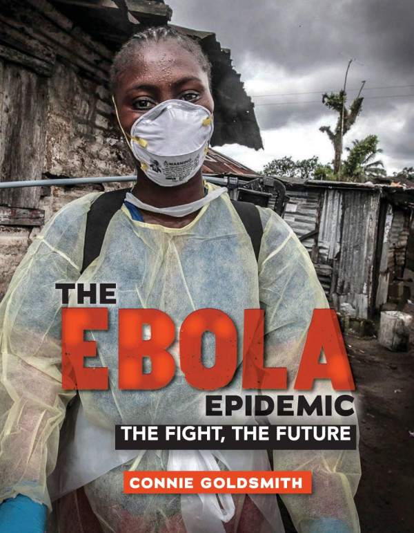 The Ebola Epidemic The Fight The Future 1st Edition Connie Goldsmith