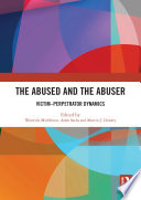 The Abused And The Abuser Victim Perpetrator Dynamics 1st Edition Warwick Middleton