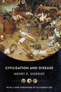 Civilization And Disease Wit Henry E Sigerist Elizabeth Fee