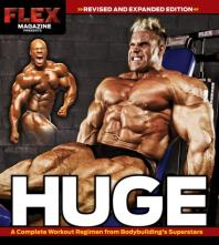 Huge A Complete Workout Regimen From Bodybuildings Superstars Flex Magazine