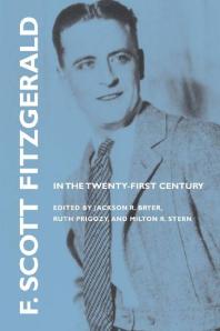 F Scott Fitzgerald In The Twentyfirst Century 1st Edition Jackson R Bryer Morris Dickstein Ruth Prigozy Milton R Stern Mary Mcaleer Balkun M T Inge Christopher Ames Stanley Brodwin Kirk Curnutt Anne M Daniel