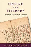 Testing The Literary Prose And The Aesthetic In Early Modern China Alexander Des Forges