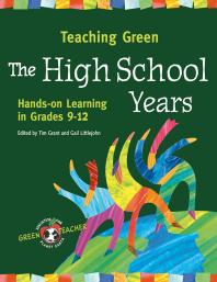 Teaching Green The High School Years Handson Learning In Grades 912 Tim Grant Gail Littlejohn