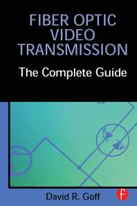 Fiber Optic Video Transmission The Complete Guide First Edition David Goff
