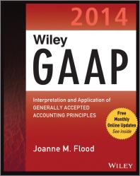 Wiley Gaap 2014 Interpretation And Application Of Generally Accepted Accounting Principles 12th Edition Joanne M Flood