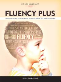 Fluency Plus Managing Fluency Disorders In Individuals With Multiple Diagnoses 1st Edition Kathleen Scott