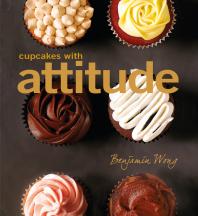 Cupcakes With Attitude 1st Edition Benjamin Wong