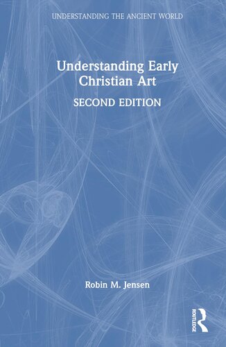 Understanding Early Christian Art Understanding The Ancient World 2nd Edition Robin M Jensen