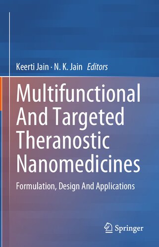 Multifunctional And Targeted Theranostic Nanomedicines Formulation Design And Applications 1st Ed 2023 Keerti Jain