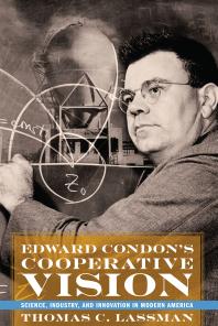 Edward Condons Cooperative Vision Science Industry And Innovation In Modern America 1st Edition Thomas C Lassman