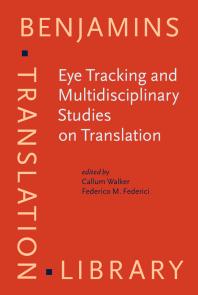 Eye Tracking And Multidisciplinary Studies On Translation 1st Edition Callum Walker Federico M Federici