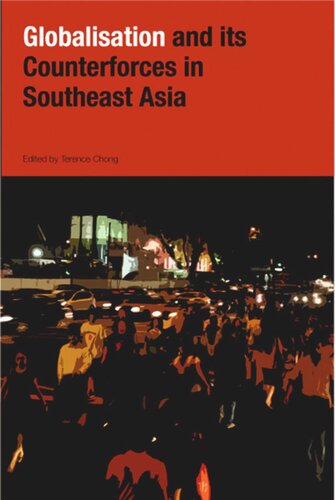 Globalization And Its Counterforces In Southeast Asia Terence Chong Editor
