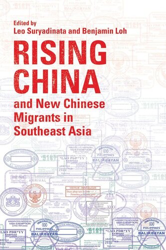 Rising China And New Chinese Migrants In Southeast Asia Leo Suryadinata Editor Benjamin Loh Editor