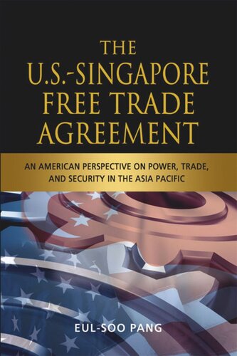 The Ussingapore Free Trade Agreement An American Perspective On Power Trade And Security In The Asia Pacific Eulsoo Pang