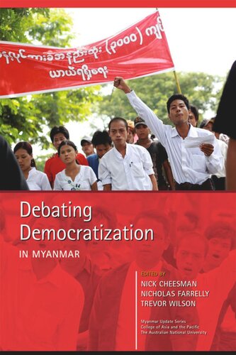 Debating Democratization In Myanmar Nick Cheesman Editor Nicholas Farrelly Editor Trevor Wilson Editor