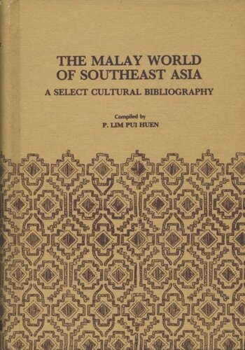 The Malay World Of Southeast Asia A Select Cultural Bibliography P Lim Pui Huen