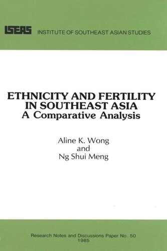 Ethnicity And Fertility In Southeast Asia A Comparative Analysis Aline K Wong Shui Meng Ng