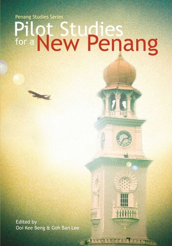Pilot Studies For A New Penang Kee Beng Ooi Editor Ban Lee Goh Editor
