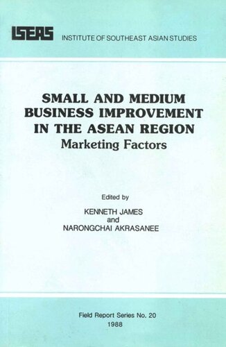 Small And Medium Business Improvement In The Asean Region Marketing Factors Kenneth James Editor Narongchai Akrasanee Editor