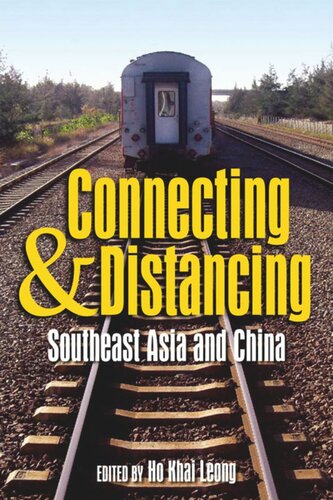 Connecting And Distancing Southeast Asia And China Ho Khai Leong Editor