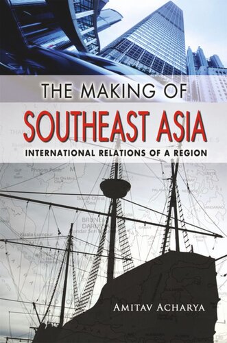 The Making Of Southeast Asia International Relations Of A Region Amitav Acharya