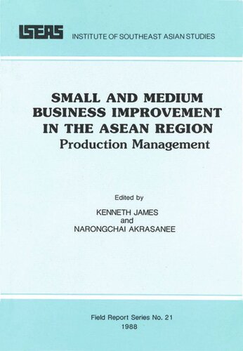 Small Medium Business Improvement In The Asean Region Production Management Kenneth James Editor Narongchai Akrasanee Editor