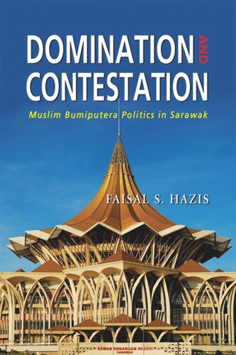 Domination And Contestation Muslim Bumiputera Politics In Sarawak Faisal S Hazis