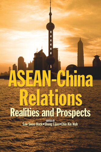 Aseanchina Relations Realities And Prospects Sweehock Saw Editor Lijun Sheng Editor Kin Wah Chin Editor