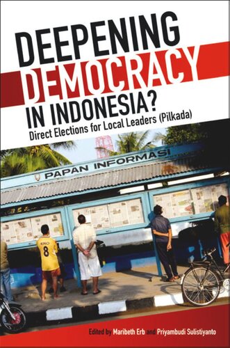 Deepening Democracy In Indonesia Direct Elections For Local Leaders Pilkada Maribeth Erb Editor Priyambudi Sulistiyanto Editor