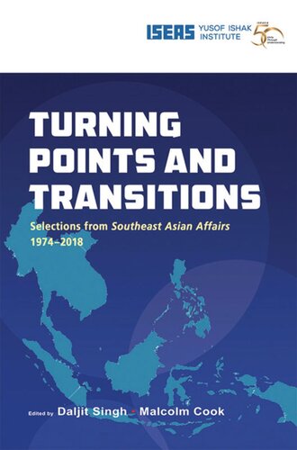 Turning Points And Transitions Selections From Southeast Asian Affairs 19742018 Daljit Singh Editor Malcolm Cook Editor