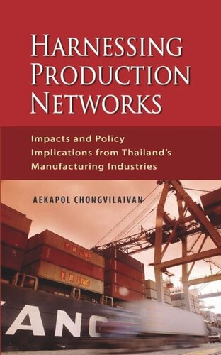 Harnessing Production Networks Impacts And Policy Implications From Thailands Manufacturing Industries Aekapol Chongvilaivan