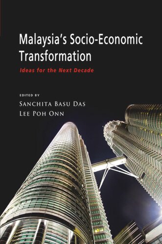 Malaysias Socioeconomic Transformation Ideas For The Next Decade Sanchita Basu Das Editor Lee Poh Onn Editor