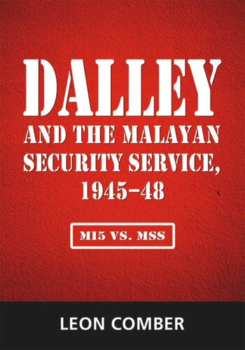 Dalley And The Malayan Security Service 194548 Mi5 Vs Mss Leon Comber