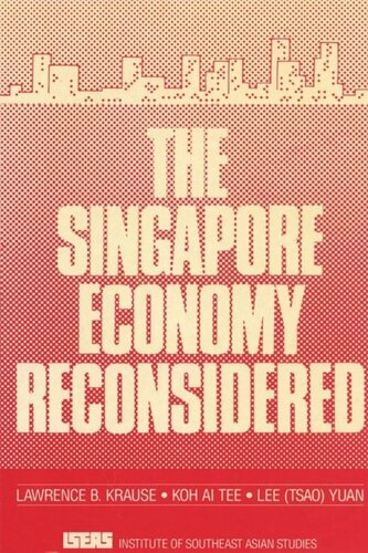 The Singapore Economy Reconsidered Lawrence Krause Koh Ai Tee Lee Tsao Yuan
