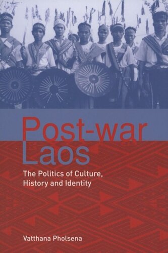 Postwar Laos The Politics Of Culture History And Identity Vatthana Pholsena