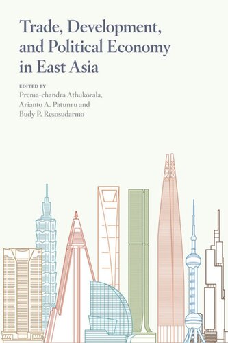 Trade Development And Political Economy In East Asia Essays In Honour Of Hal Hill Prema Chandra Athukorala Editor Arianto A Patunru Editor Budy P Resosudarmo Editor
