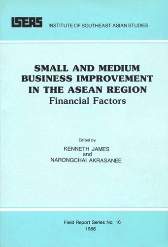 Small And Medium Business Improvement In The Asean Region Financial Factors Kenneth James Editor Narongchai Akrasanee Editor