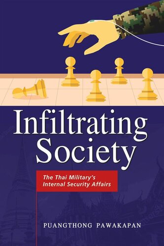 Infiltrating Society The Thai Militarys Internal Security Affairs Puangthong Pawakapan
