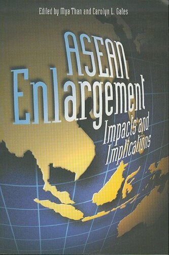 Asean Enlargement Impacts Implications Mya Than Editor Carolyn L Gates Editor