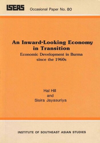 An Inwardlooking Economy In Transition Economic Development In Burma Since The 1960s Hal Hill Sisira Jayasuriya
