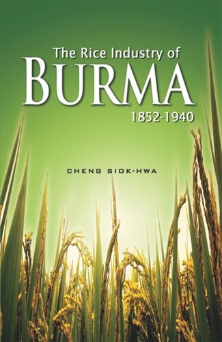 The Rice Industry Of Burma 18521940 First Reprint 2012 Cheng Siok Hwa
