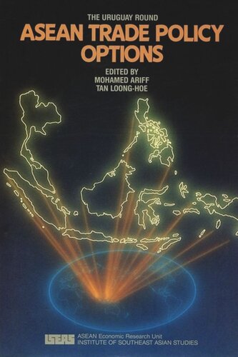 The Uruguay Round Asean Trade Policy And Options Mohamed Ariff Editor Loong Hoe Tan Editor
