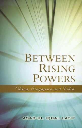 Between Rising Powers China Singapore And India Asadul Iqbal Latif