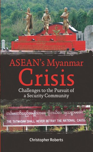 Aseans Myanmar Crisis Challenges To The Pursuit Of A Security Community Christopher Roberts