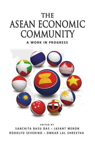 The Asean Economic Community A Work In Progress Sanchita Basu Das Editor Jayant Menon Editor Rodolfo C Severino Editor