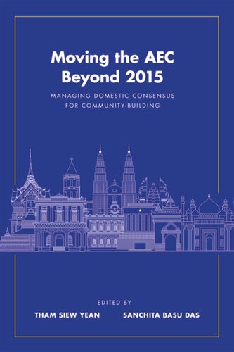 Moving The Aec Beyond 2015 Managing Domestic Consensus For Communitybuilding Tham Siew Yean Editor Sanchita Basu Das Editor